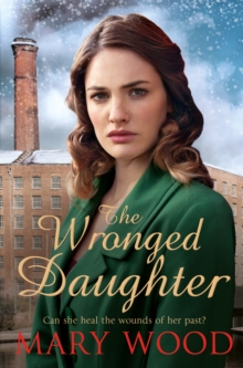 The Wronged Daughter : A Heart-Warming Wartime Saga