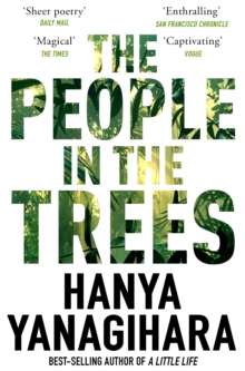 The People in the Trees : The Stunning First Novel from the Author of A Little Life