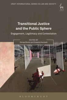 Transitional Justice and the Public Sphere : Engagement, Legitimacy and Contestation, Hardback Book Transitional Justice and the Public Sphere : Engagement, Legitimacy and Contestation, Hardback Book