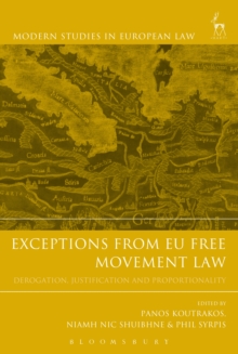 Exceptions from EU Free Movement Law : Derogation, Justification and Proportionality