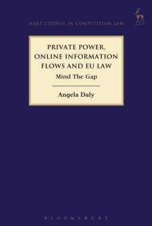 Private Power, Online Information Flows and EU Law : Mind The Gap