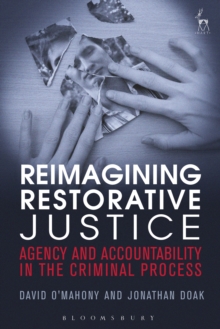 Reimagining Restorative Justice : Agency and Accountability in the Criminal Process