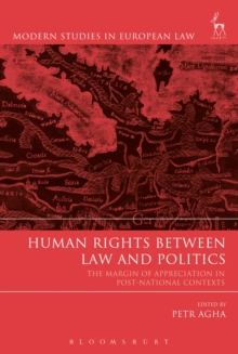 Human Rights Between Law and Politics : The Margin of Appreciation in Post-National Contexts