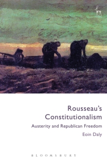 Rousseau's Constitutionalism : Austerity and Republican Freedom