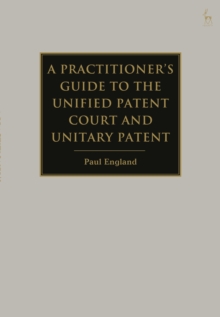 A Practitioner's Guide to the Unified Patent Court and Unitary Patent