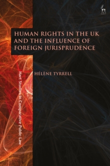 Human Rights in the UK and the Influence of Foreign Jurisprudence, Hardback Book Human Rights in the UK and the Influence of Foreign Jurisprudence, Hardback Book