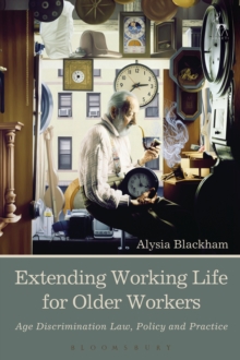 Extending Working Life for Older Workers : Age Discrimination Law, Policy and Practice