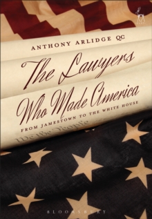 The Lawyers Who Made America : From Jamestown to the White House