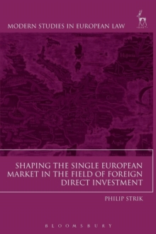 Shaping the Single European Market in the Field of Foreign Direct Investment, Paperback / softback Book Shaping the Single European Market in the Field of Foreign Direct Investment, Paperback / softback Book