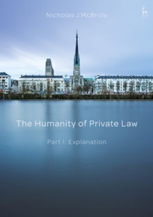 The Humanity of Private Law : Part I: Explanation, Hardback Book The Humanity of Private Law : Part I: Explanation, Hardback Book