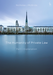 The Humanity of Private Law : Part I: Explanation