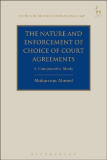 The Nature and Enforcement of Choice of Court Agreements : A Comparative Study