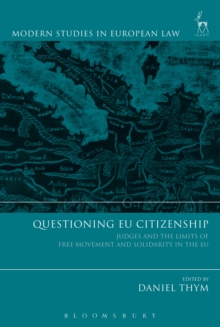 Questioning EU Citizenship : Judges and the Limits of Free Movement and Solidarity in the Eu