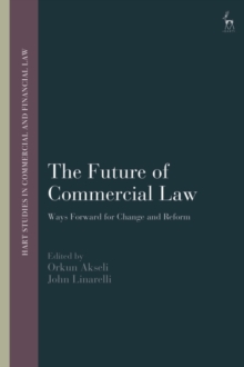 The Future of Commercial Law : Ways Forward for Change and Reform