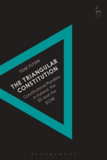 The Triangular Constitution : Constitutional Pluralism in Ireland, the Eu and the Echr