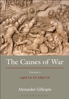 The Causes of War : Volume III: 1400 Ce to 1650 Ce