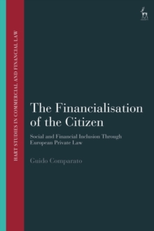 The Financialisation of the Citizen : Social and Financial Inclusion through European Private Law