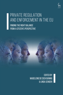 Private Regulation and Enforcement in the EU : Finding the Right Balance from a Citizens Perspective