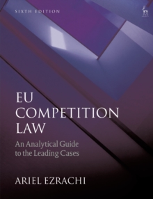 EU Competition Law : An Analytical Guide to the Leading Cases, Paperback / softback Book EU Competition Law : An Analytical Guide to the Leading Cases, Paperback / softback Book