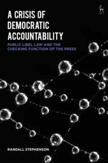 A Crisis of Democratic Accountability : Public Libel Law and the Checking Function of the Press