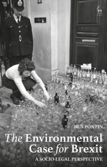 The Environmental Case for Brexit : A Socio-legal Perspective, Hardback Book The Environmental Case for Brexit : A Socio-legal Perspective, Hardback Book
