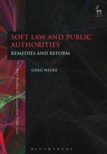 Soft Law and Public Authorities : Remedies and Reform, Paperback Book Soft Law and Public Authorities : Remedies and Reform, Paperback Book