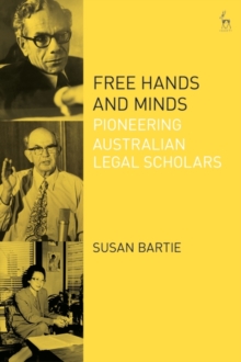 Free Hands and Minds : Pioneering Australian Legal Scholars