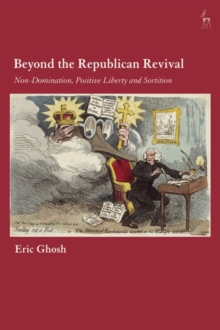 Beyond the Republican Revival : Non-Domination, Positive Liberty and Sortition