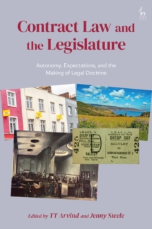 Contract Law and the Legislature : Autonomy, Expectations, and the Making of Legal Doctrine