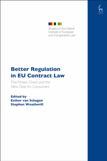 Better Regulation in EU Contract Law : The Fitness Check and the New Deal for Consumers, Hardback Book Better Regulation in EU Contract Law : The Fitness Check and the New Deal for Consumers, Hardback Book