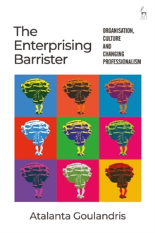 The Enterprising Barrister : Organisation, Culture and Changing Professionalism