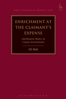 Enrichment at the Claimant's Expense : Attribution Rules in Unjust Enrichment, Paperback / softback Book Enrichment at the Claimant's Expense : Attribution Rules in Unjust Enrichment, Paperback / softback Book