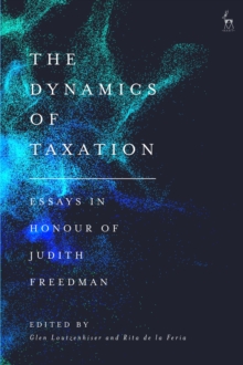 The Dynamics of Taxation : Essays in Honour of Judith Freedman