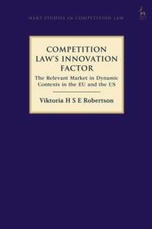 Competition Laws Innovation Factor : The Relevant Market in Dynamic Contexts in the Eu and the Us