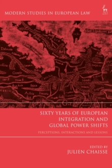 Sixty Years of European Integration and Global Power Shifts : Perceptions, Interactions and Lessons