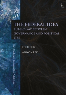 The Federal Idea : Public Law Between Governance and Political Life, Paperback / softback Book The Federal Idea : Public Law Between Governance and Political Life, Paperback / softback Book