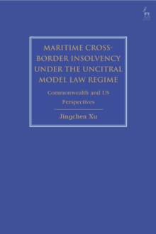 Maritime Cross-Border Insolvency under the UNCITRAL Model Law Regime : Commonwealth and US Perspectives