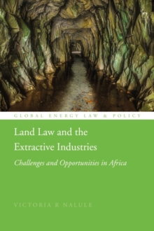 Land Law and the Extractive Industries : Challenges and Opportunities in Africa