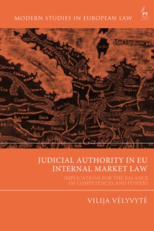 Judicial Authority in EU Internal Market Law : Implications for the Balance of Competences and Powers