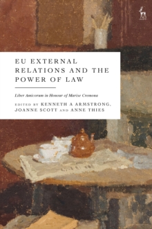 EU External Relations and the Power of Law : Liber Amicorum in Honour of Marise Cremona