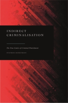 Indirect Criminalisation : The True Limits of Criminal Punishment