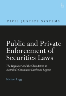 Public and Private Enforcement of Securities Laws : The Regulator and the Class Action in Australias Continuous Disclosure Regime