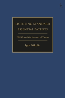 Licensing Standard Essential Patents : Frand and the Internet of Things