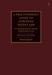 A Practitioner's Guide to European Patent Law : For National Practice and the Unified Patent Court