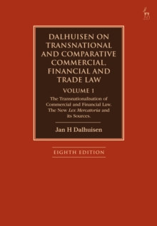 Dalhuisen on Transnational and Comparative Commercial, Financial and Trade Law Volume 1 : The Transnationalisation of Commercial and Financial Law. The New Lex Mercatoria and its Sources