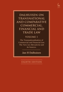 Dalhuisen on Transnational and Comparative Commercial, Financial and Trade Law Volume 1 : The Transnationalisation of Commercial and Financial Law. The New Lex Mercatoria and its Sources