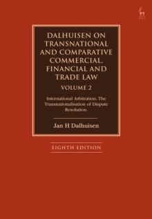 Dalhuisen on Transnational and Comparative Commercial, Financial and Trade Law Volume 2 : International Arbitration. The Transnationalisation of Dispute Resolution