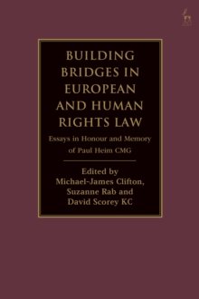 Building Bridges in European and Human Rights Law : Essays in Honour and Memory of Paul Heim CMG