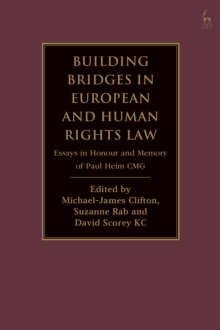 Building Bridges in European and Human Rights Law : Essays in Honour and Memory of Paul Heim CMG