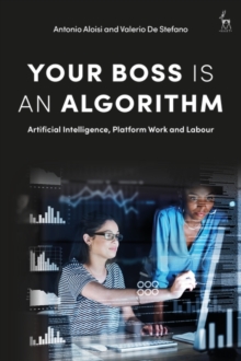 Your Boss Is an Algorithm : Artificial Intelligence, Platform Work and Labour